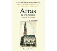 Arras au temps jadis (deux mille ans d'histoire)