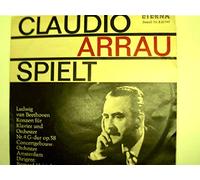 Arrau, Claudio - Arrau spielt Ludwig van Beethoven Konzert für Klavier und Orchester Nr. 4 G-dur op 58;