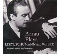 Arrau Plays Liszt, Schumann & Weber