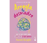 Arregla tu desmadre/ Get Your Sh*t Together: Haz Lo Que Debes Para Conseguir Lo Que Quieres/ How to Stop Worrying About What You Should Do …