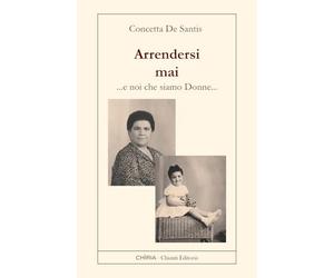 Arrendersi mai. Noi che siamo donne