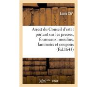 Arrest du Conseil d'estat portant que les presses, fourneaux, moulins, laminoirs et coupoirs Pour la fabrication des doubles de France, seront rompus et demolis - Alexandre-Claude Scudéry - Hachette B