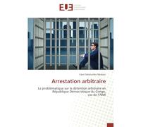 Arrestation arbitraire: La problématique sur la détention arbitraire en République Démocratique du Congo,cas de l’ANR