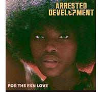 Arrested Development - For the Fkn Love