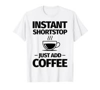 Arrêt Court instantané, il Suffit d'ajouter du café T-Shirt