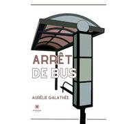 Arrêt de bus - Aurélie Galathée - Le Lys Bleu - broché - Roman
