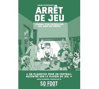 Arrêt de jeu: Journal d'un footballeur mal dans ses pompes
