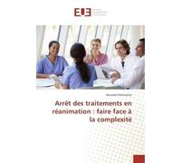 Arret des traitements en reanimation : faire face A la complexite - Bernard Paternostre - Universitaires Europeennes - broché - Essai