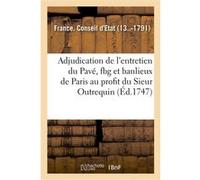 Arrêt du conseil d'Etat, contenant l'adjudication de l'entretien du Pavé de la ville Conseil d'Etat France (Auteur)