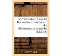 Arrêt du Conseil d'Etat du Roi, rendu en conséquence des délibérations & demandes du Collectif (Auteur)