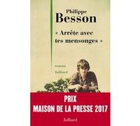 Arrête avec tes mensonges - Prix Maison de la presse 2017 Philippe Besson (Auteur)