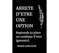 Arrête d’être une Option: Reprends ta place ou continue d’être ignoré(e)