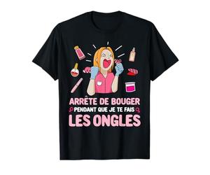 Arrête de Bouger Pendant Salon de Manucure Esthéticienne T-Shirt