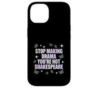 Arrête de Faire du théâtre, tu n'es Pas Shakespeare Coque pour iPhone 14