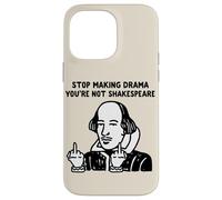 Arrête de Faire du théâtre, tu n'es Pas Shakespeare Coque pour iPhone 14 Pro Max