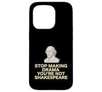 Arrête de Faire du théâtre, tu n'es Pas Shakespeare Coque pour iPhone 15 Pro
