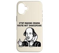 Arrête de Faire du théâtre, tu n'es Pas Shakespeare Coque pour iPhone 16 Plus