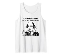 Arrête de Faire du théâtre, tu n'es Pas Shakespeare Débardeur