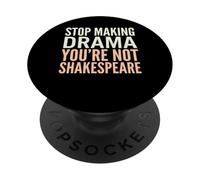 Arrête de Faire du théâtre, tu n'es Pas Shakespeare PopSockets PopGrip Adhésif