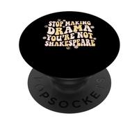 Arrête de Faire du théâtre, tu n'es Pas Shakespeare PopSockets PopGrip Adhésif