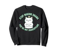 Arrête de Faire du théâtre, tu n'es Pas Shakespeare Sweatshirt