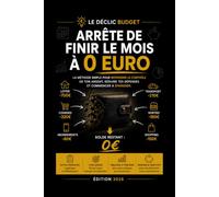 Arrête de finir le mois à 0 euro: La méthode simple pour reprendre le contrôle de ton argent, réduire tes dépenses et commencer à épargner
