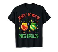 Arrête De Mater Mes Boules Noël Humoristique T-Shirt