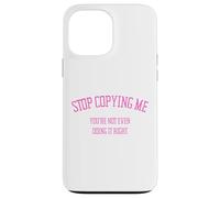 Arrête de me Copier, tu ne Le Fais même Pas correctement Funny Snarky Coque pour iPhone 13 Pro Max
