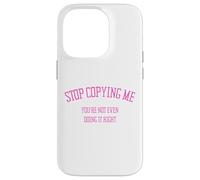 Arrête de me Copier, tu ne Le Fais même Pas correctement Funny Snarky Coque pour iPhone 14 Pro