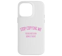 Arrête de me Copier, tu ne Le Fais même Pas correctement Funny Snarky Coque pour iPhone 14 Pro Max