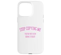 Arrête de me Copier, tu ne Le Fais même Pas correctement Funny Snarky Coque pour iPhone 15 Pro Max
