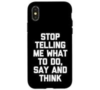 Arrête de me dire ce Que Je Dois Faire, dire et Penser - Funny Saying Cool Coque pour iPhone X/XS