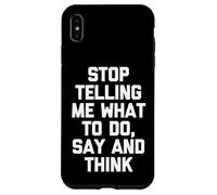 Arrête de me dire ce Que Je Dois Faire, dire et Penser - Funny Saying Cool Coque pour iPhone XS Max