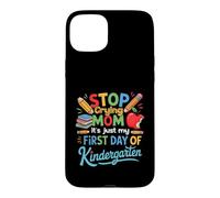 Arrête de pleurer Maman, C'est Juste Mon Premier Jour de Maternelle Coque pour iPhone 15 Plus