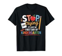 Arrête de pleurer maman, c'est juste mon premier jour de maternelle T-Shirt