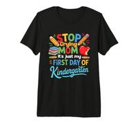 Arrête de pleurer Maman, C'est Juste Mon Premier Jour de Maternelle T-Shirt Haut de Gamme