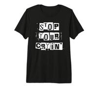 Arrête de pleurer T-Shirt Haut de Gamme
