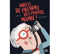 Arrête de prendre des photos Mamie ! Album illustré à partir de 3 ans
