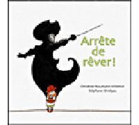 Stéphane Sénégas – Arrête de rêver ! – Album jeunesse dès 3 ans – Relié