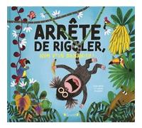 Arrête de rigoler, nom d'un bananier ! Lenia Major (Auteur), Claudia Bielinsky (Illustration)
