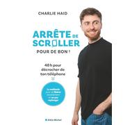 Arrête de scroller pour de bon !: 48 h pour se libérer de l'addiction à son téléphone