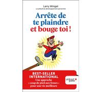Arrête de te plaindre et bouge-toi ! Une approche « coup de pied aux fesses » pour une vie meilleure - Larry Winget - Leduc S. - Poche - Guide