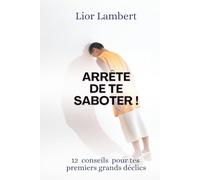 Arrête de te saboter !: 12 conseils pour tes premiers grands déclics
