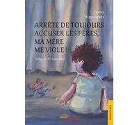 Arrête de toujours accuser les pères, ma mère me viole !