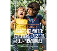 Arrête d'embêter ton frère, laisse ta soeur tranquille