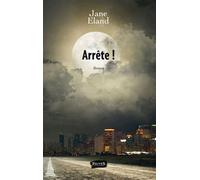 Arrête ! - Jane Eland - Fauves Eds - broché - Roman