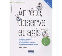 Arrête, observe et agis: Stratégies et outils pour développer les compétences exécutives et méthodologiques des élèves
