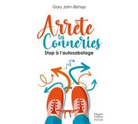 Arrête tes conneries Stop à l'autosabotage - Gary John Bishop - Harpercollins - Poche - Guide