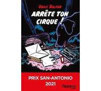 Arrête ton cirque ! - Prix San-Antonio 2021 - Odile Baltar - Fleuve Eds - broché - Roman