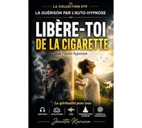 Arrêter de Fumer par l'auto hypnose : Programme complet: Audio book + kit auto-hypnose inclut